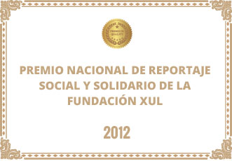 PREMIO NACIONAL DE REPORTAJE SOCIAL Y SOLIDARIO DE LA FUNDACIÓN XUL